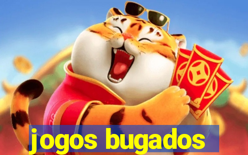 jogos bugados